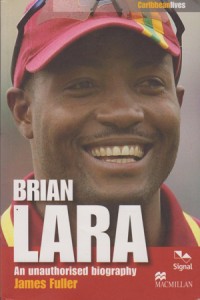 Brian Lara: An authorized biography by James Fuller