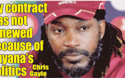 My contract was not renewed because of Guyana’s politics – Int’l Cricketer Chris Gayle